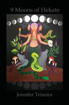 9 Moons of Hekate | Jennifer Teixeira