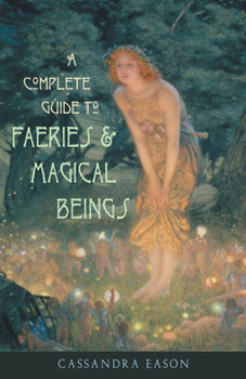 A Complete Guide to Fairies & Magical Beings | Cassandra Eason
