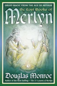 The Lost Books of Merlyn: Druid Magic from the Age of Arthur