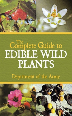 The Complete Guide to Edible Wild Plant