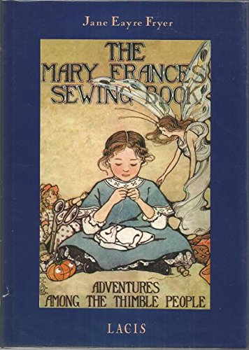 The Mary Francis Sewing Book: Adventures Among the Thimble People