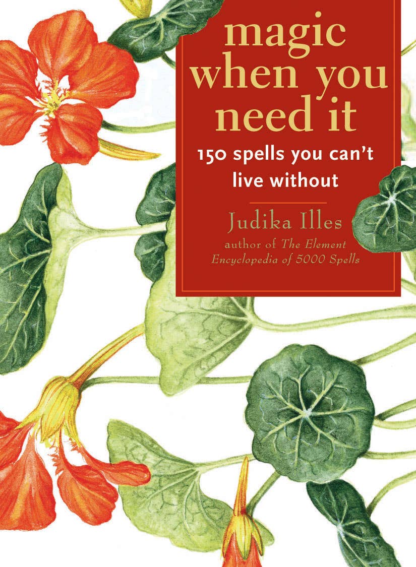 Magic When You Need It: 150 Spells You Can't Live Without